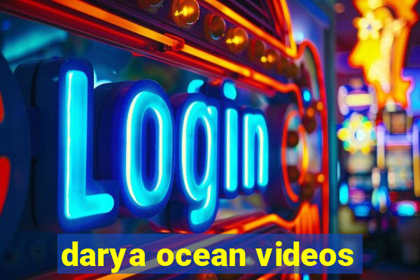 darya ocean videos